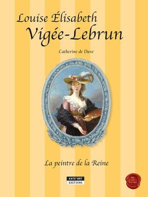 cover image of Louise-Élisabeth Vigée-Lebrun, la peintre de la Reine